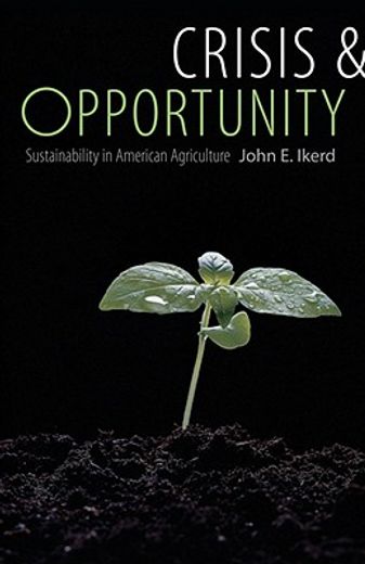crisis & opportunity,sustainability in american agriculture