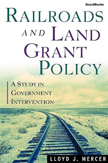railroads and land grant policy,a study in government intervention