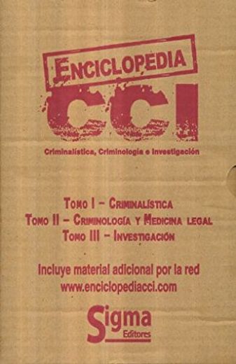ENCICLOPEDIA CCI / TOMO I. CRIMINALISTICA / TOMO II. CRIMINOLOGIA Y MEDICINA LEGAL / TOMO III. INVESTIGACION / 2 ED. / PD.
