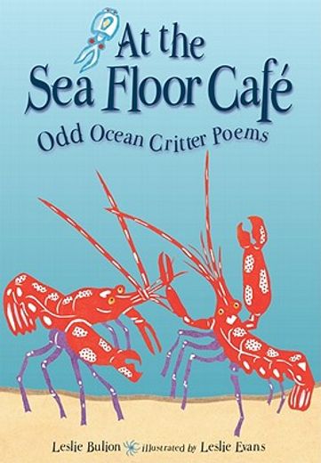 at the sea floor cafe,odd ocean critter poems