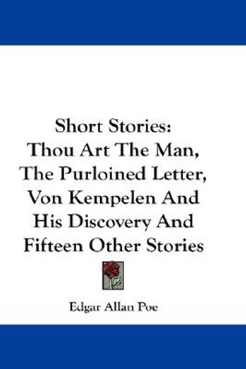 short stories,thou art the man, the purloined letter, von kempelen and his discovery and fifteen other stories