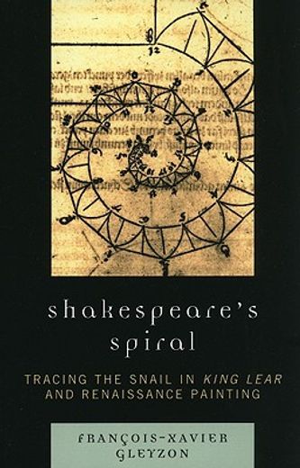 shakespeare´s spiral,tracing the snail in king lear and renaissance painting