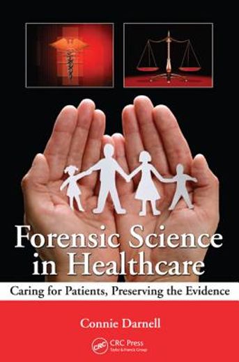 Forensic Science in Healthcare: Caring for Patients, Preserving the Evidence (en Inglés)