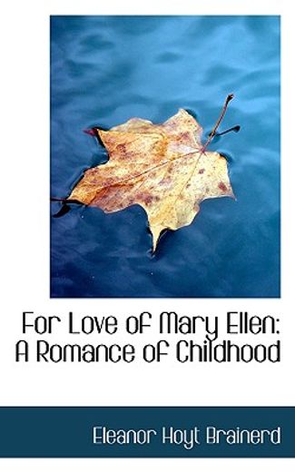 for love of mary ellen: a romance of childhood