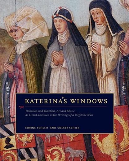 katerina´s windows,donation and devotion, art and music, as heard and seen through the writings of a birgittine nun