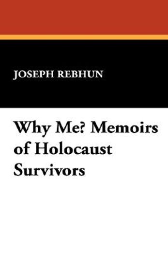 why me? memoirs of holocaust survivors