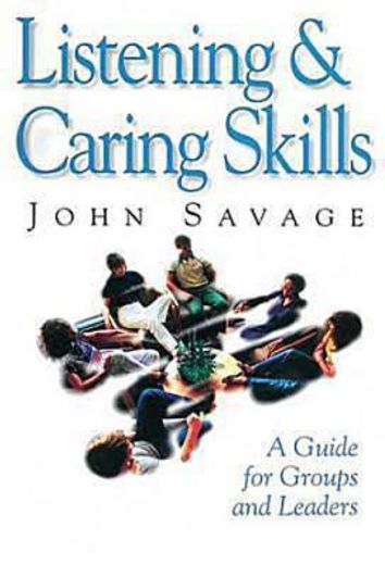listening and caring skills in ministry,a guide for pastors, counselors, and small groups