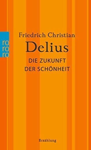 Die Zukunft der Schönheit (Delius: Werkausgabe in Einzelbänden) (in German)