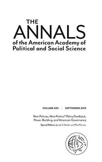 The Annals of the American Academy of Political and Social Science: New Policies, New Politics? Policy Feedback, Power-Building, and American Governan (en Inglés)