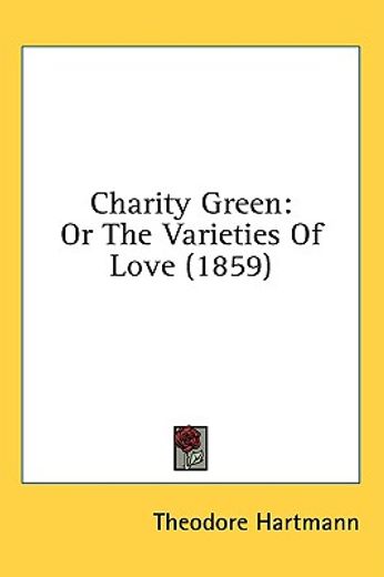 charity green: or the varieties of love