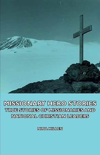 missionary hero stories - true stories o