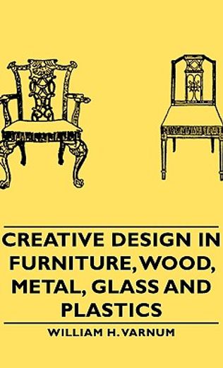 creative design in furniture, wood, metal, glass and plastics,wood, metal, glass, and plastics