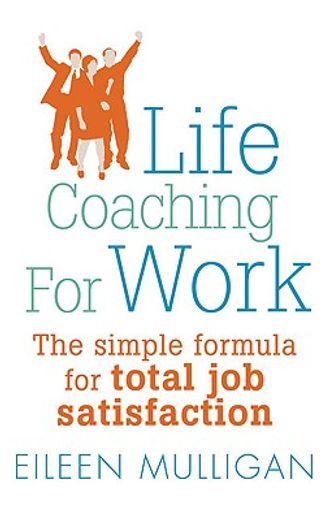 life coaching for work,the simple formula for total job satisfaction
