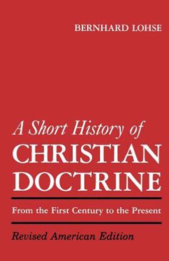 short history of christian doctrine,from the first century to the present