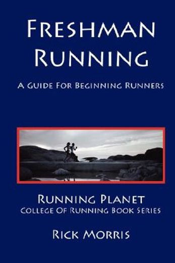 freshman running,a guide for beginning runners