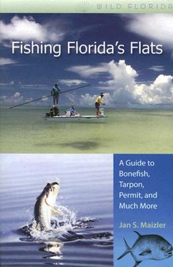 fishing florida´s flats,a guide to bonefish, tarpon, permit, and much more (en Inglés)