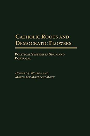 catholic roots and democratic flowers: political systems in spain and portugal