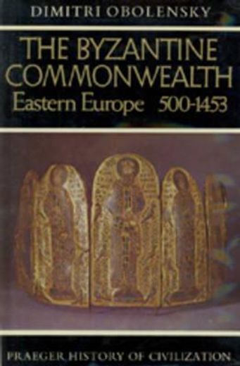 the byzantine commonwealth,eastern europe, 500-1453