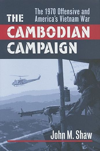 the cambodian campaign,the 1970 offensive and america´s vietnam war