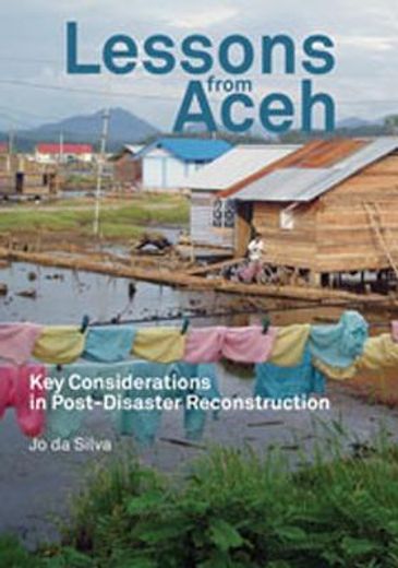 Lessons from Aceh: Key Considerations in Post-Disaster Reconstruction (en Inglés)