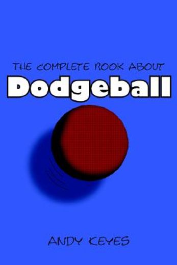 the complete book about dodgeball