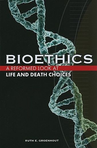 bioethics: a reformed look at life and death choices (in English)