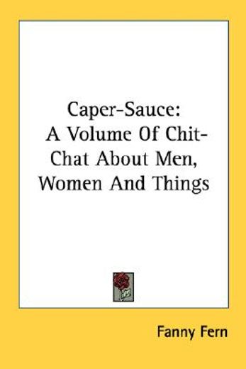 caper-sauce: a volume of chit-chat about