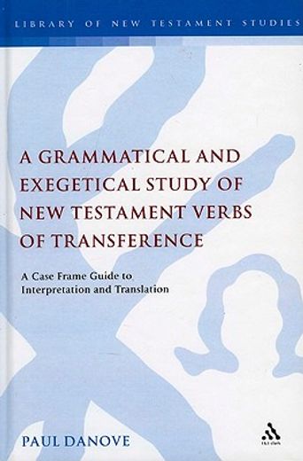 grammatical and exegetical study of new testament verbs of transference,a case frame guide to interpretation and translation