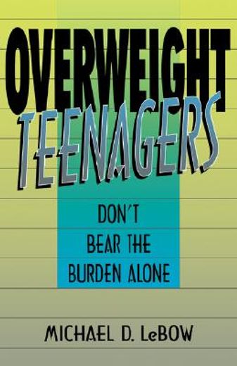 overweight teenagers,don´t bear the burden alone