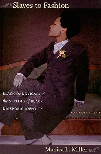 slaves to fashion,black dandyism and the styling of black diasporic identity