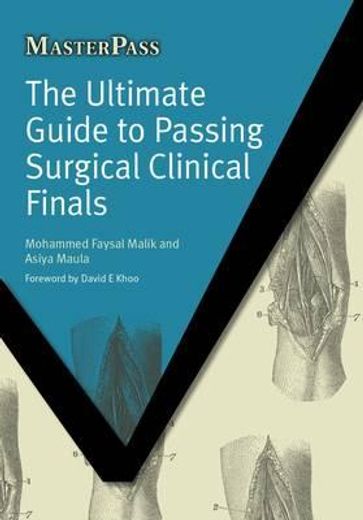 The Ultimate Guide to Passing Surgical Clinical Finals (en Inglés)