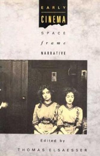 early cinema,space--frame--narrative