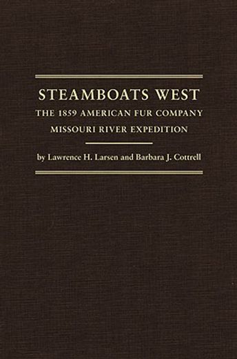 steamboats west,the 1859 american fur company missouri river expedition