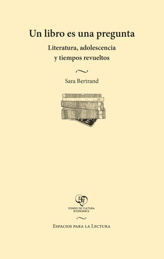 Un Libro es una Pregunta. Literatura, Adolescencia y Tiempos Revueltos (in Spanish)