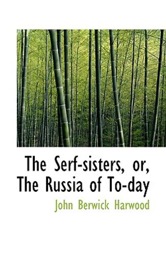 the serf-sisters, or, the russia of to-day