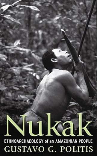 nukak,ethnoarchaeology of an amazonian people