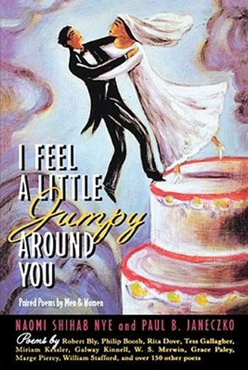 i feel a little jumpy around you,paired poems by men & women (in English)