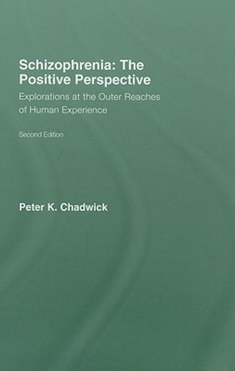 schizophrenia,the positive perspective: explorations at the outer reaches of human experience