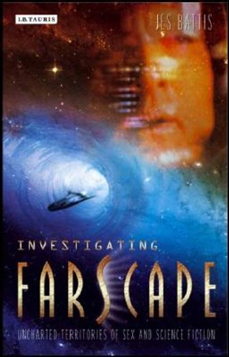Investigating Farscape: Uncharted Territories of Sex and Science Fiction (en Inglés)