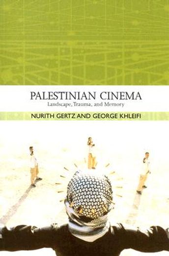 palestinian cinema,landscape, trauma, and memory (en Inglés)