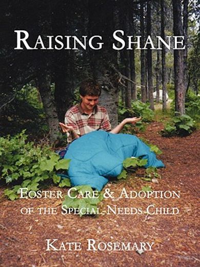 raising shane, the workbook,foster care & adoption of the special-needs child