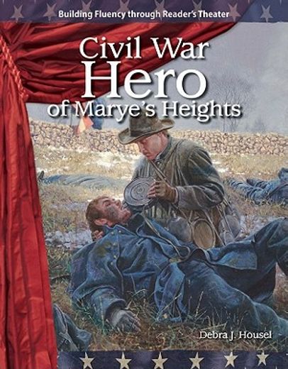 Civil War Hero of Marye's Heights (en Inglés)