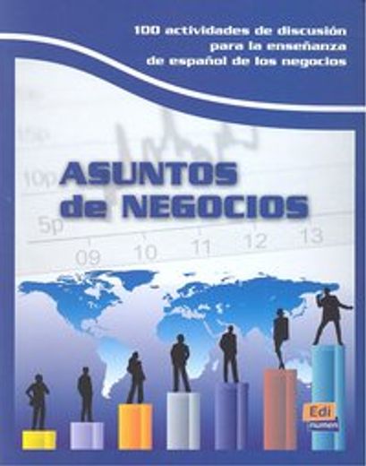 Asuntos de Negocios Libro: 100 Actividades de Discusión Para La Enseñanza de Español de Los Negocios (en Inglés)