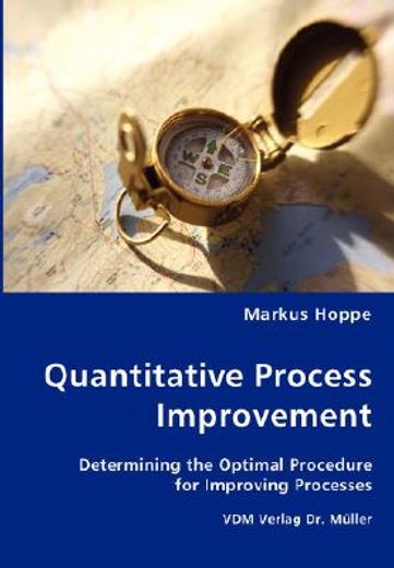quantitative process improvement- determining the optimal procedure for improving processes
