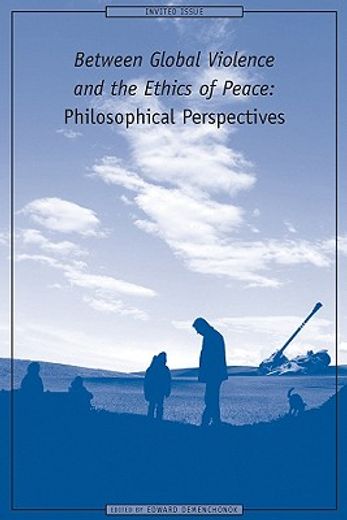 Between Global Violence and the Ethics of Peace: Philosophical Perspectives