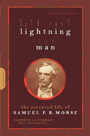 lightning man,the accursed life of samuel f. b. morse (in English)
