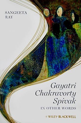 Gayatri Chakravorty Spivak: In Other Words (en Inglés)