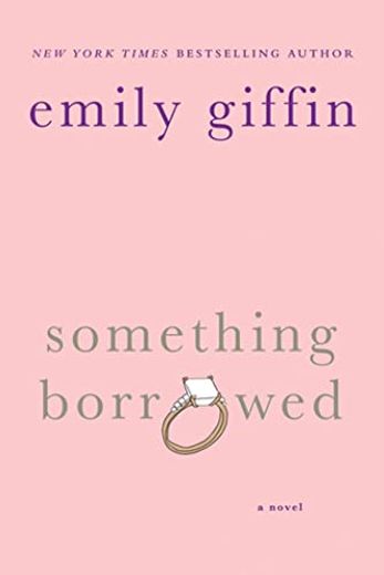 Something Borrowed: A Novel 
