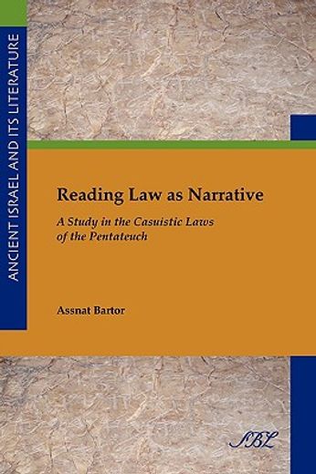 reading law as narrative,a study in the casuistic laws of the pentateuch