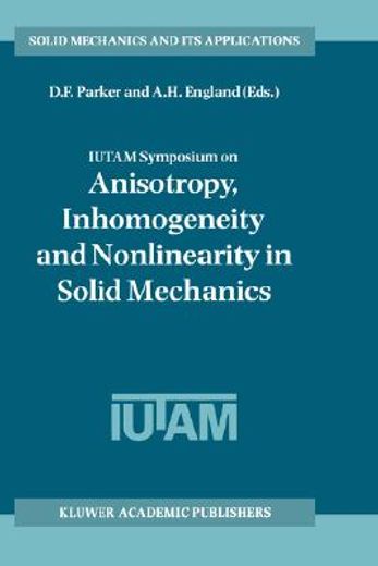 iutam symposium on anisotropy, inhomogeneity and nonlinearity in solid mechanics (en Inglés)